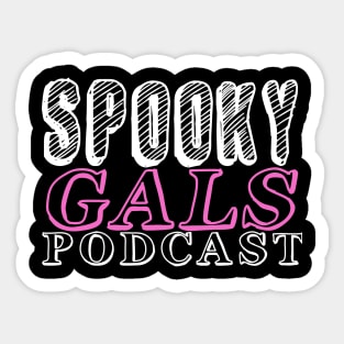 Spooky Gals Podcast (Pink/White font) Sticker